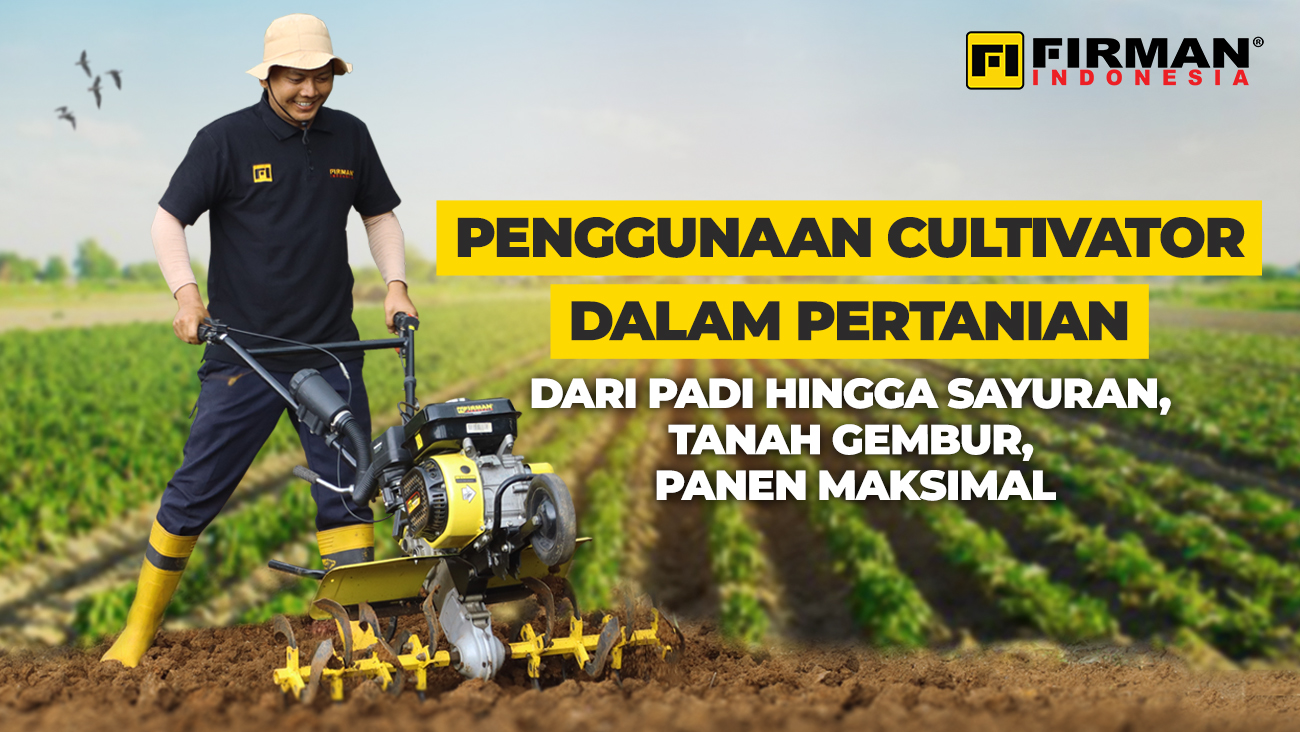 Penggunaan Cultivator dalam Pertanian: Dari Padi Hingga Sayuran, Tanah Gembur, Panen Maksimal